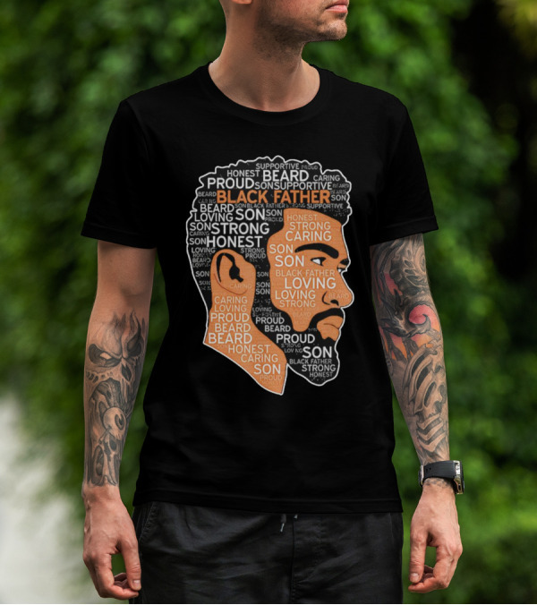 Proud Supportive Strong Black Father Beard Loving Son Honest Caring African American Father's Day T-Shirt