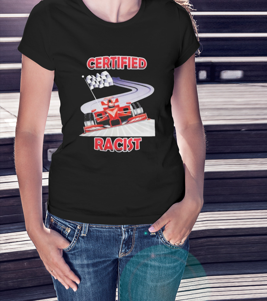 Certified Racist Race Car Chequered Flag Racing Track T-Shirt