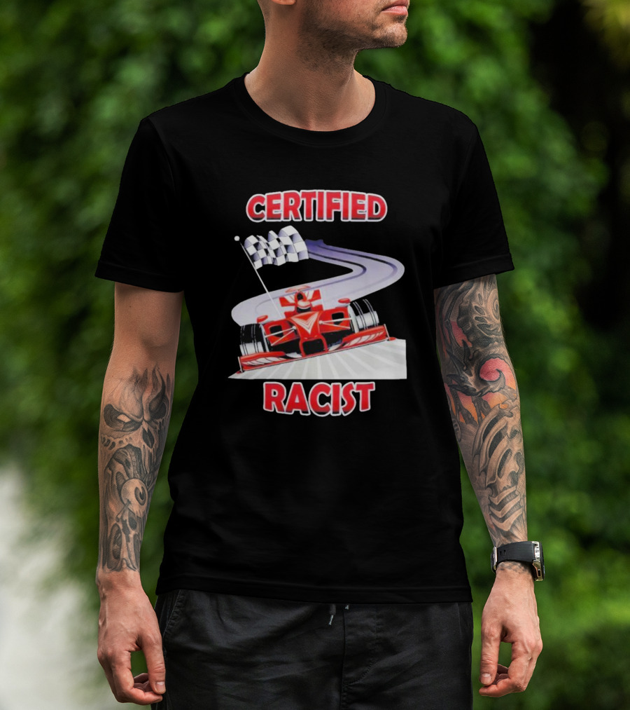 Certified Racist Race Car Chequered Flag Racing Track T-Shirt