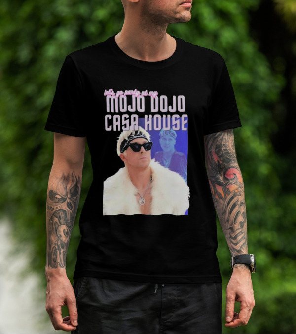 Let's Go Party At My Mojo Dojo Casa House T-Shirt