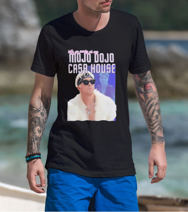 Let's Go Party At My Mojo Dojo Casa House T-Shirt