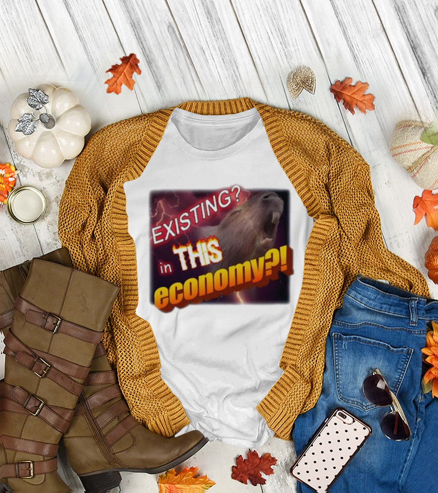 EXISTING in THIS economy Capybara? T-Shirt