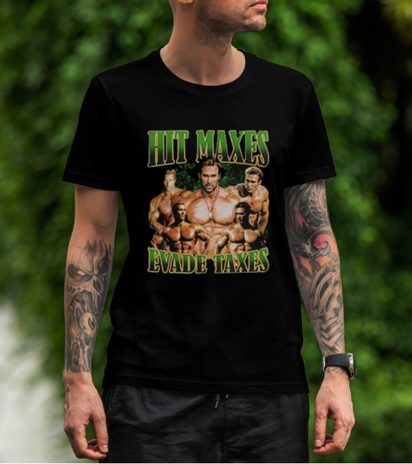Mike O’Hearn Hit Maxes Evade Taxes Muscle Bodybuilding T-Shirt