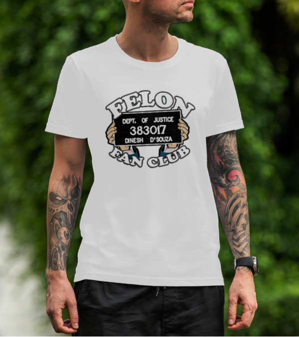 Felon Fan Club Dept. Of Justice 383017 Dinesh D'Souza T-Shirt