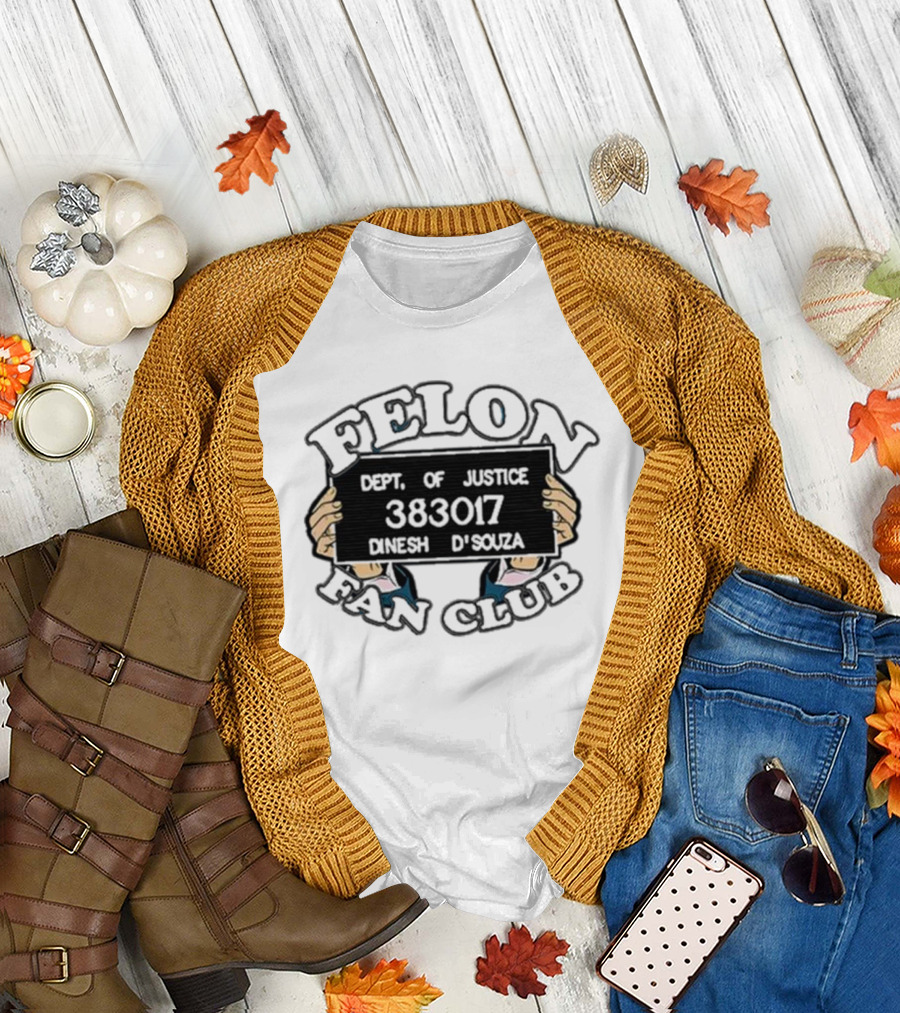 Felon Fan Club Dept. of Justice 383017 Dinesh D'Souza T-Shirt