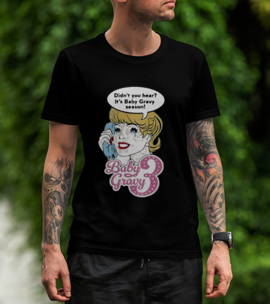 Baby Gravy 3 Didn't You Hear It's Baby Gravy Season Barbie T-Shirt