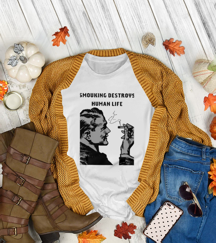Smouking Destroys Human Life T-Shirt