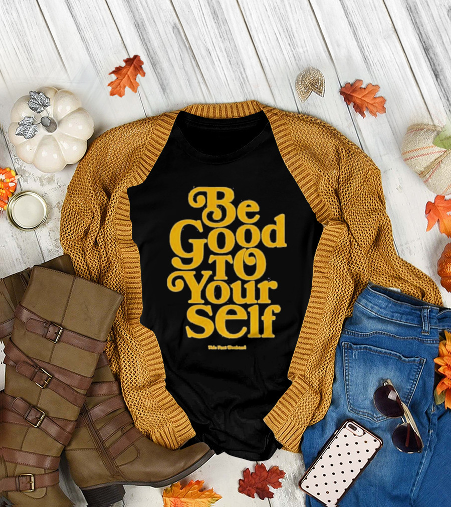 Be Good to Yourself This Post Weekend T-Shirt