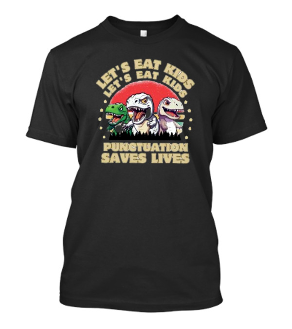 Let's Eat Kids Punctuation Saves Lives Dinosaur Vintage T-Shirt