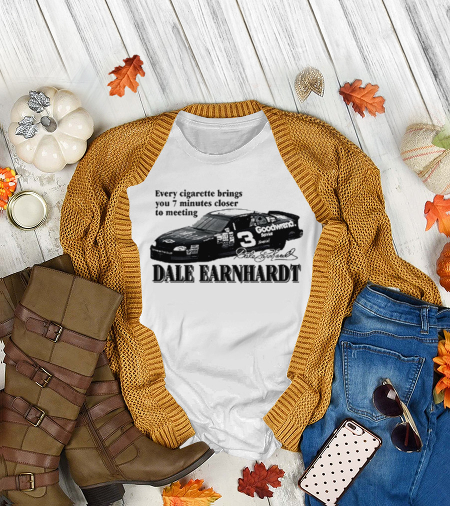 Every Cigarette Brings You 7 Minutes Closer to Meeting Dale Earnhardt Goodwrench Car T-Shirt