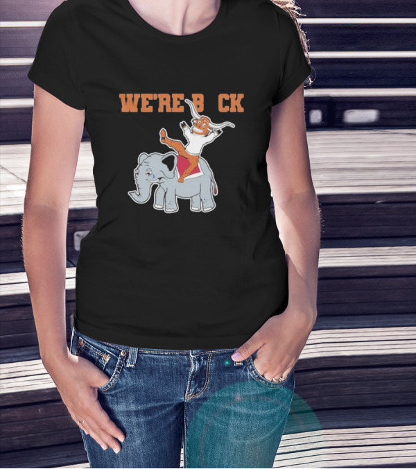 We're Back Texas Longhorn On Elephant T-Shirt