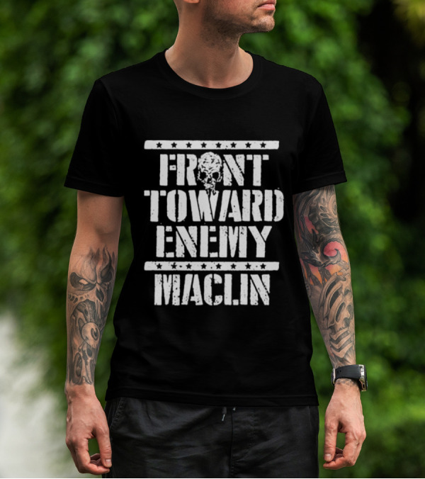 Front Toward Enemy Maclin T-Shirt