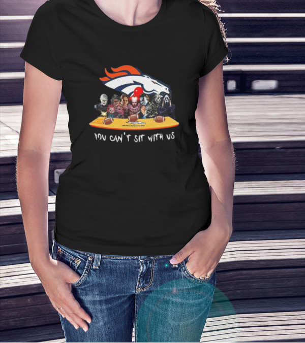 Denver Broncos Horror Movie Characters You Can’t Sit With Us T-Shirt