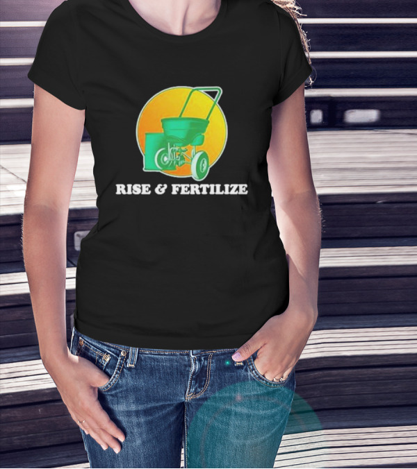 Middle Class Fancy Store Rise And Fertilize Spreader Gardening T-Shirt