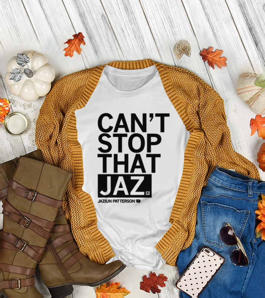 Can't Stop That Jaz Jaziun Patterson T-Shirt