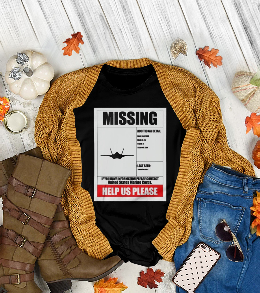 Missing F-35 Fighter Jet Poster Help Us Please United States Marine Corps Contact South Carolina T-Shirt