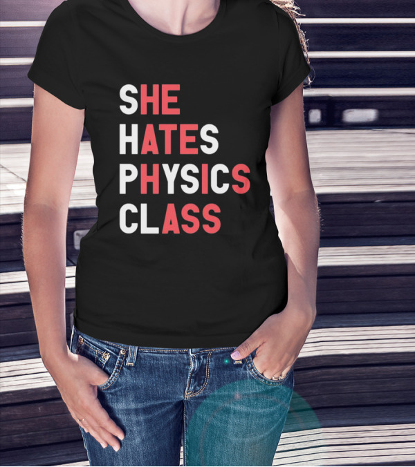 Gotfunnymerch She Hates Physics Class Bold Red T-Shirt