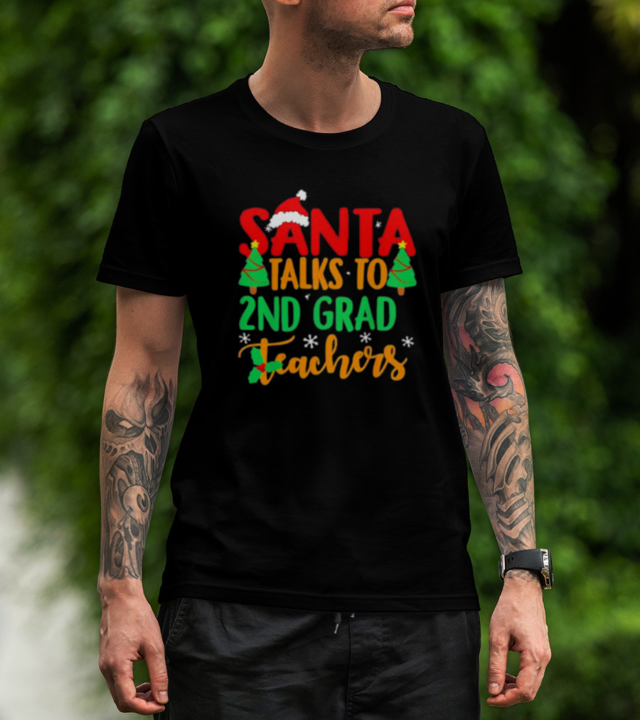 Santa Talks To 2nd Grade Teachers Christmas Holiday T-Shirt