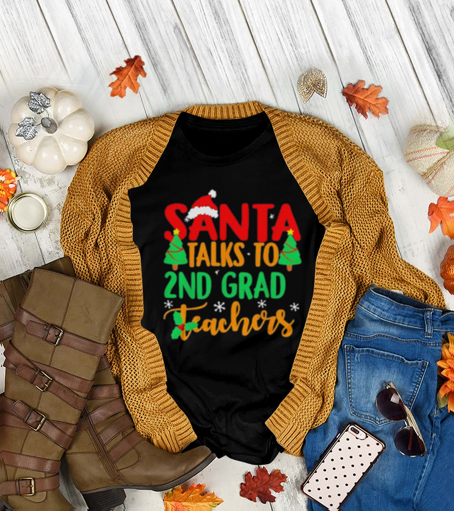 Santa Talks to 2nd Grade Teachers Christmas Holiday T-Shirt