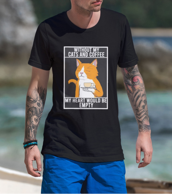 Without My Cats And Coffee My Heart Would Be Empty Relaxed Cat With Cup T-Shirt
