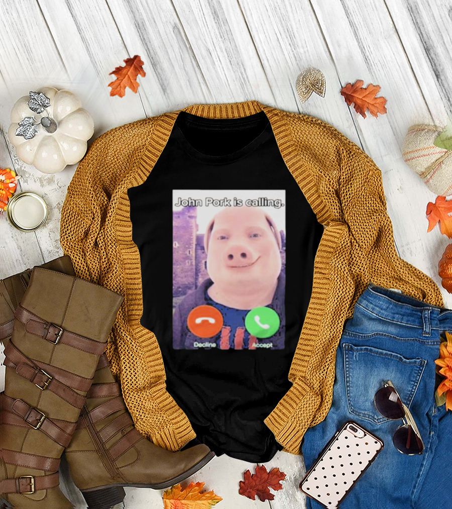 John Pork Is Calling Decline Accept T-Shirt