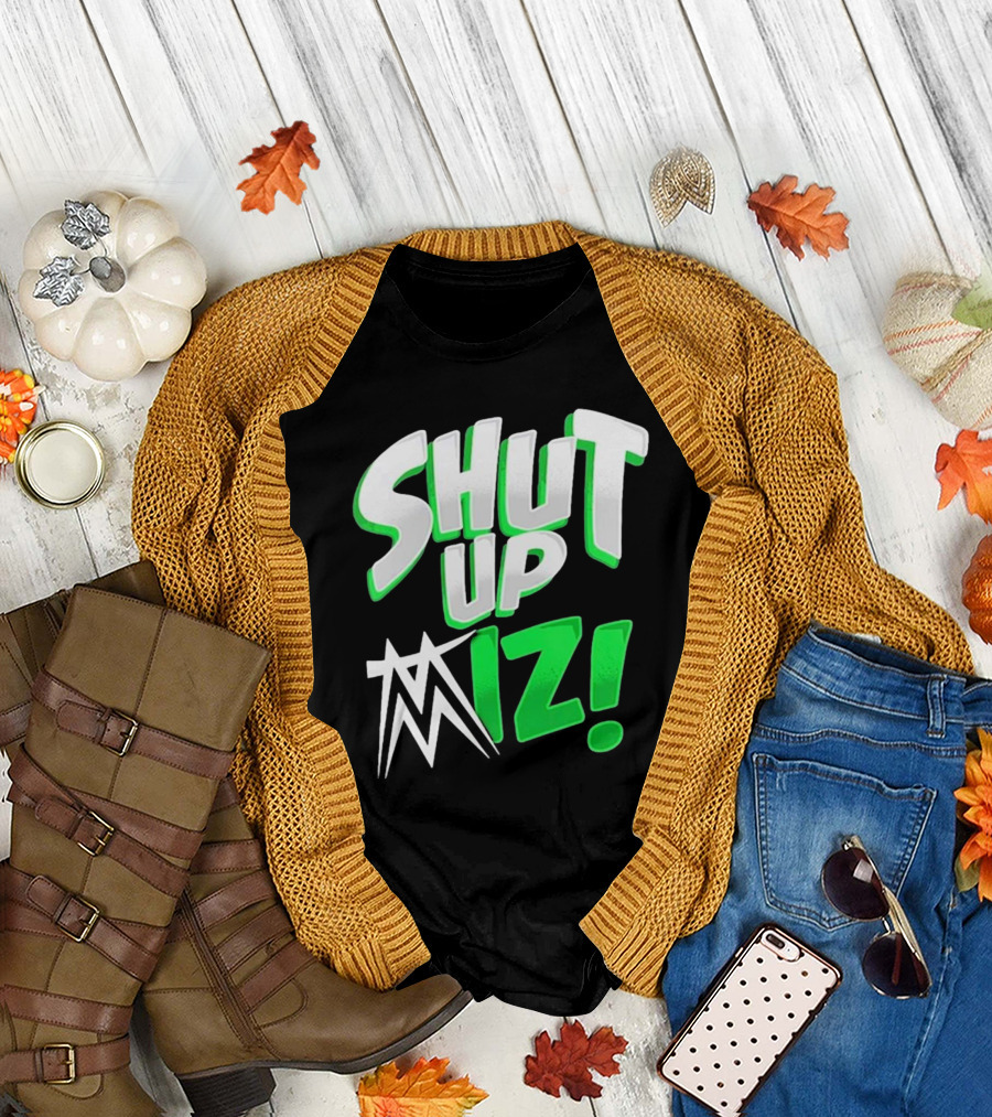 Shut Up Miz T-Shirt