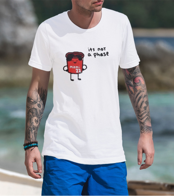 Jimmy Buckets Miami 22 It's Not A Phase T-Shirt