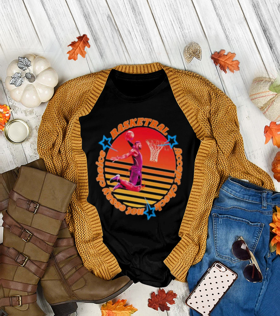 Basketball Not Easy Choice Accept Check Vintage T-Shirt