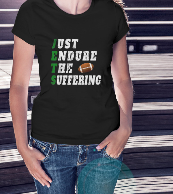 Jets Just Endure The Suffering Football Humor T-Shirt