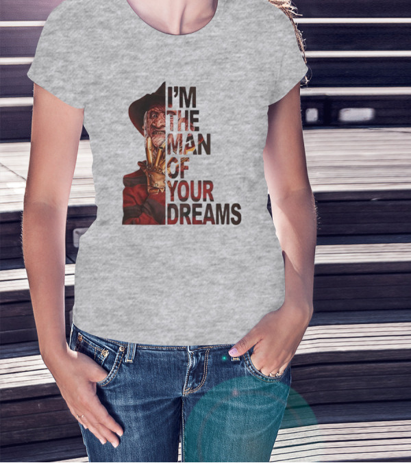 Freddy Krueger I’m The Man Of Your Dreams Nightmare On Elm Street T-Shirt