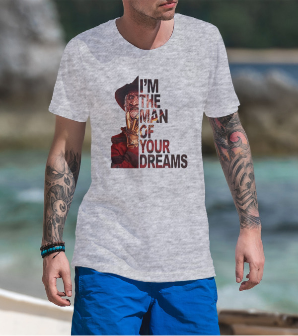 Freddy Krueger I’m The Man Of Your Dreams Nightmare On Elm Street T-Shirt
