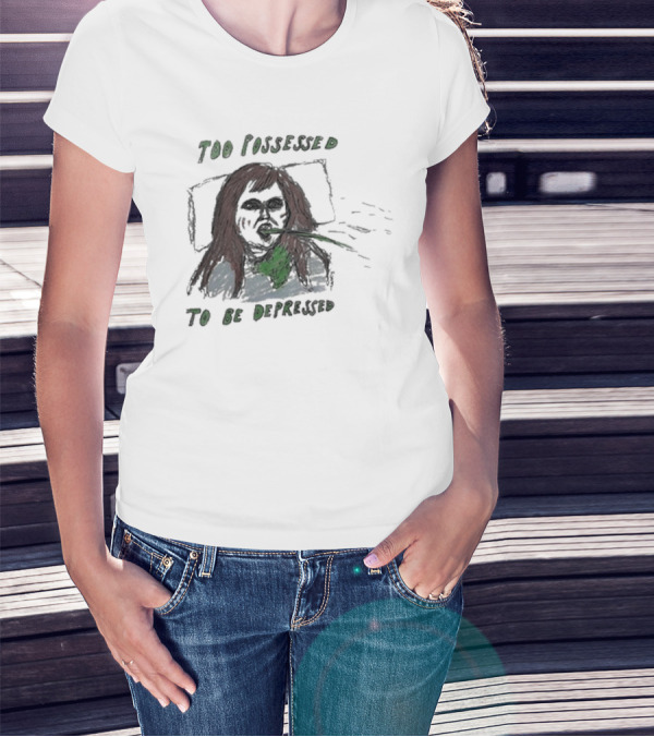 Too Possessed To Be Depressed Vomiting T-Shirt