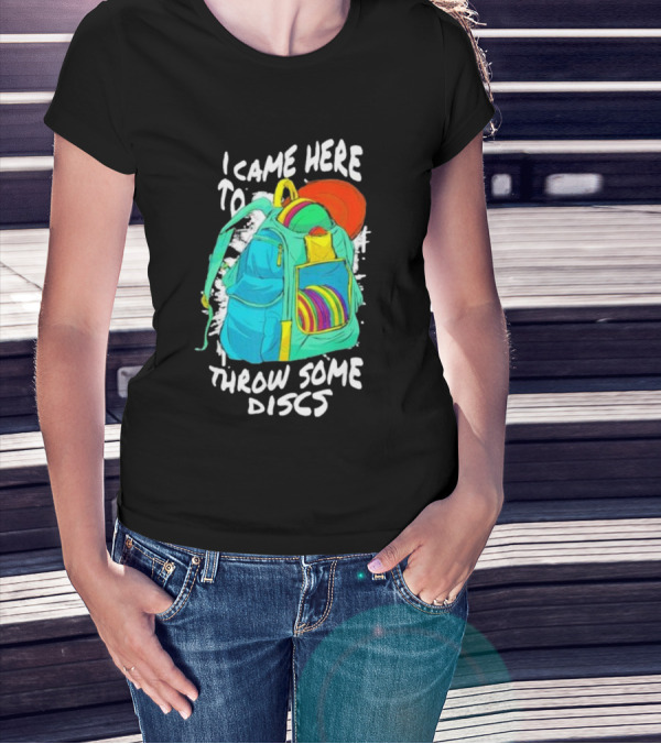 I Came Here To Throw Some Discs Colorful Backpack And Discs T-Shirt