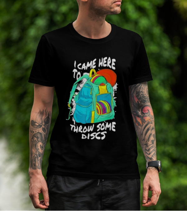 I Came Here To Throw Some Discs Colorful Backpack And Discs T-Shirt