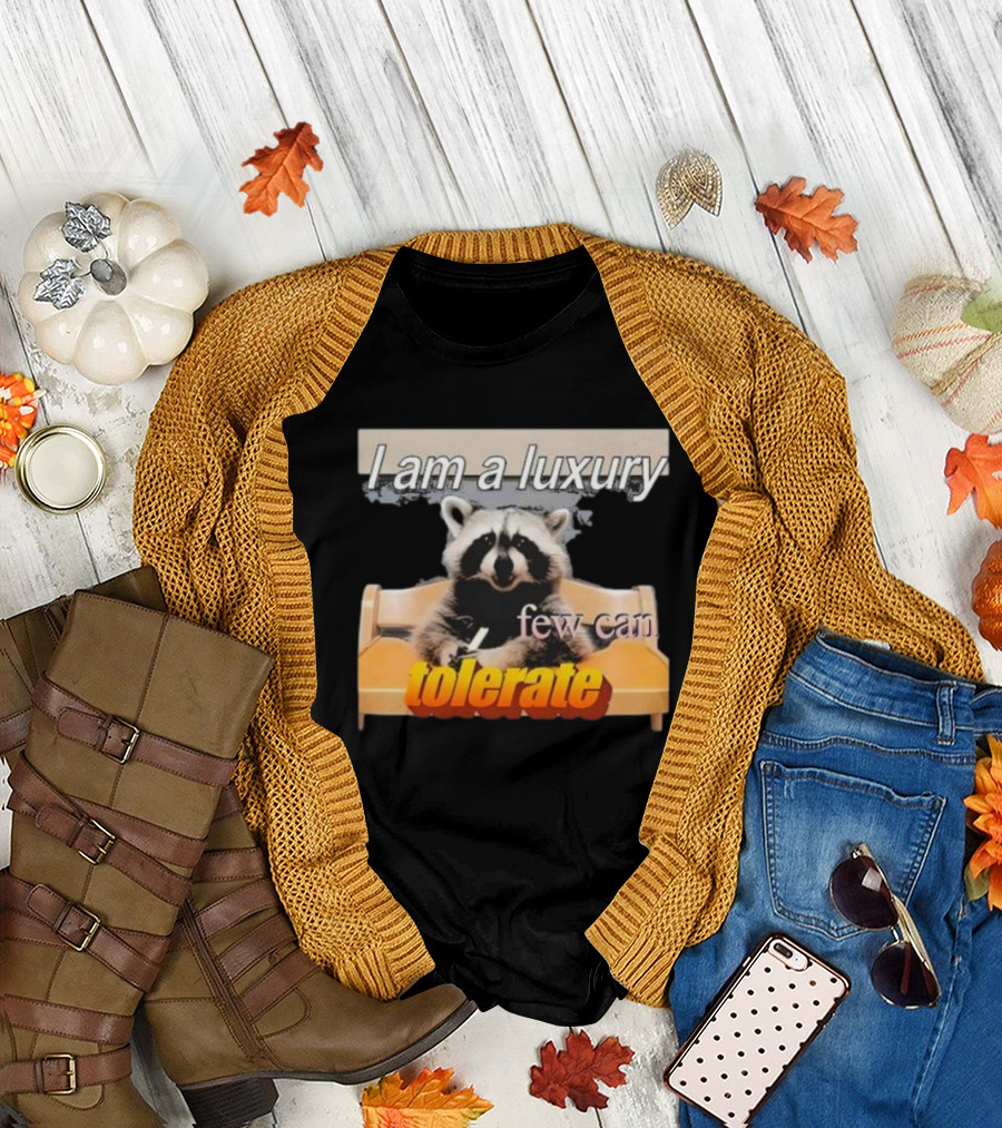 I Am A Luxury Few Can Tolerate Raccoon Meme T-Shirt