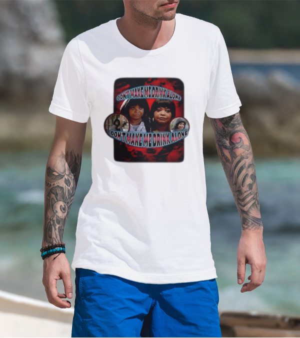 Don't Make Me Drink Alone Sadstreet Iconic Characters T-Shirt