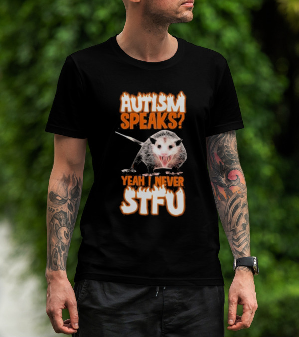 Autism Speaks Yeah I Never Stfu Possum Image T-Shirt