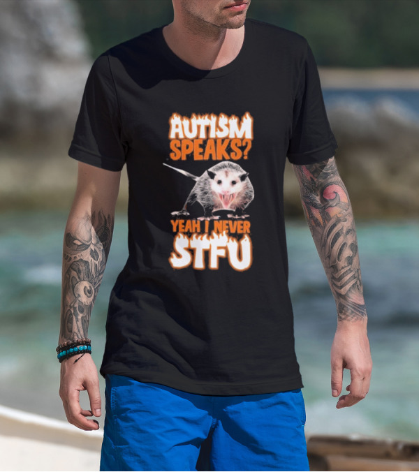 Autism Speaks Yeah I Never Stfu Possum Image T-Shirt