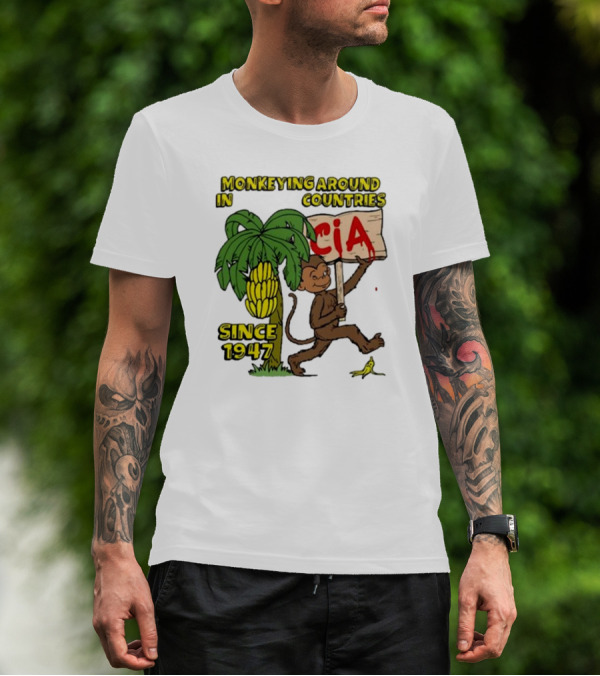 CIA Monkeying Around In Countries Since 1947 T-Shirt