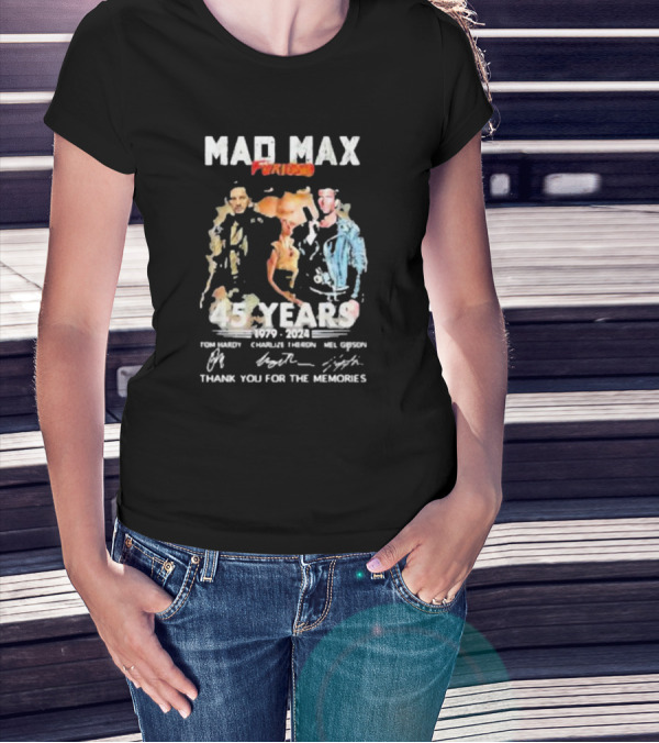Mad Max Furiosa 45 Years 1979-2024 Tom Hardy Charlize Theron Mel Gibson Thank You For The Memories T-Shirt