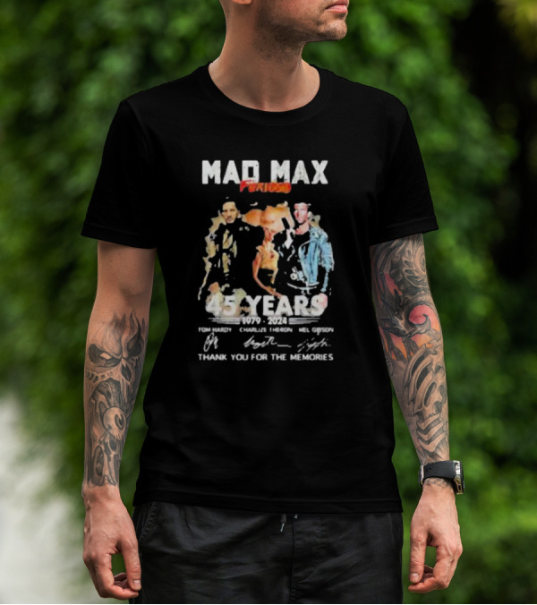 Mad Max Furiosa 45 Years 1979-2024 Tom Hardy Charlize Theron Mel Gibson Thank You For The Memories T-Shirt