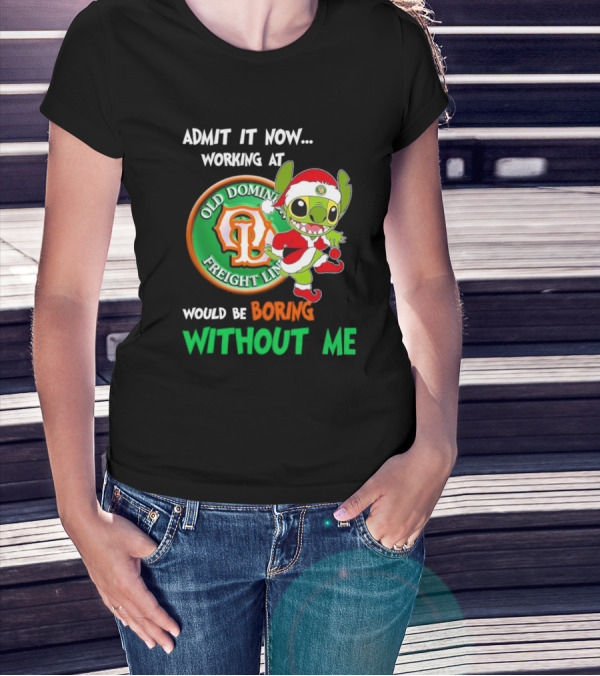 Santa Stitch Admit It Now Working At Old Dominion Freight Line Would Be Boring Without Me T-Shirt