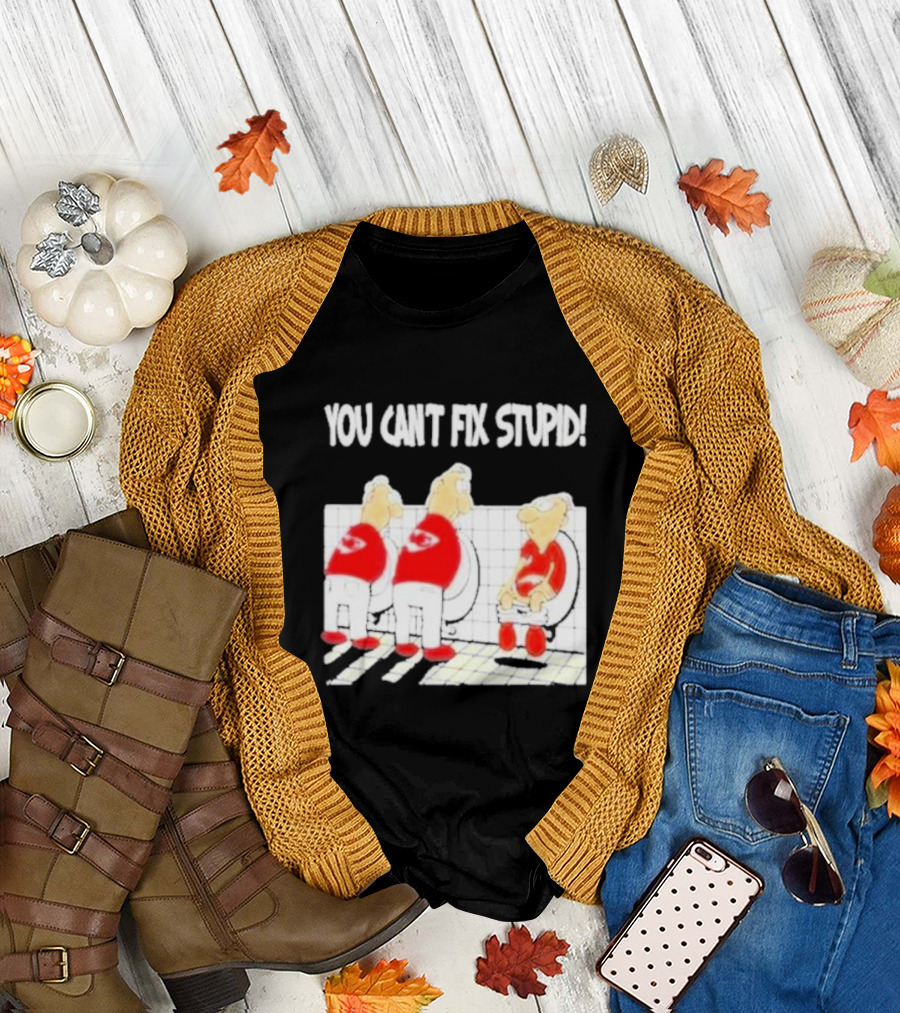 Kansas City Chiefs You Can’t Fix Stupid Humor T-Shirt