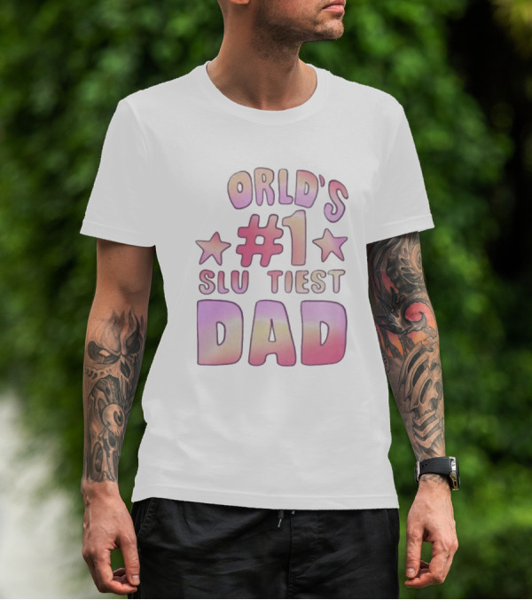 Teen Hearts World's #1 Sluttiest Dad Stars #1 Dad T-Shirt