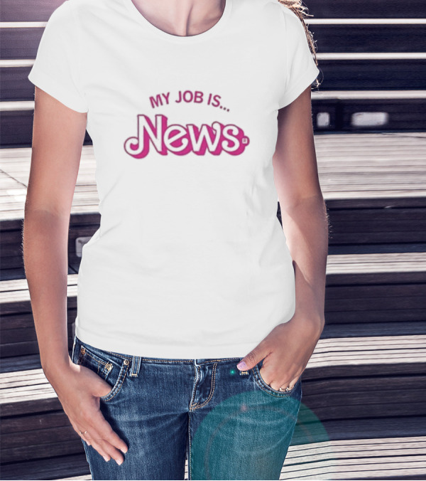 My Job Is News T-Shirt