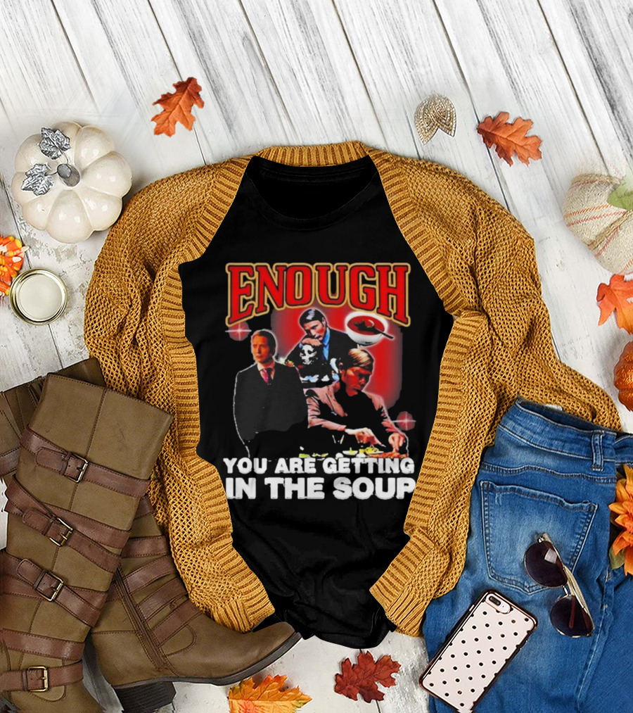 Enough You Are Getting In The Soup Classic Mafia Scene T-Shirt