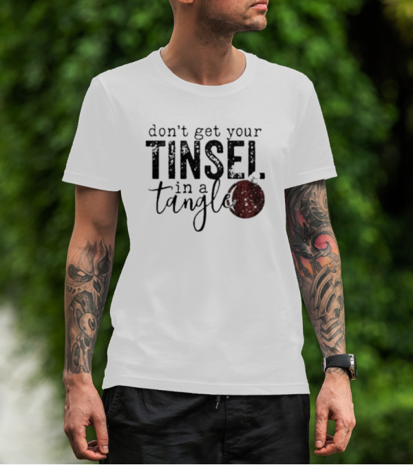 Don't Get Your Tinsel In A Tangle With Red T-Shirt