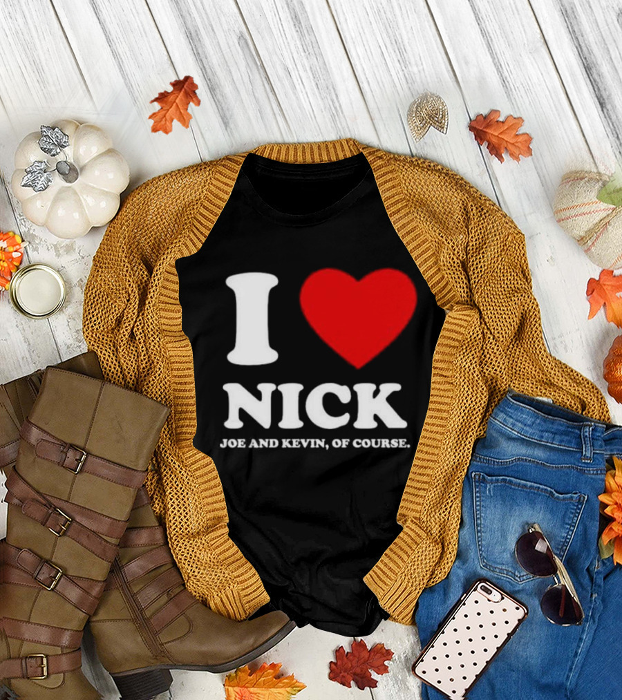 I Love Nick Joe And Kevin Of Course Red Heart T-Shirt