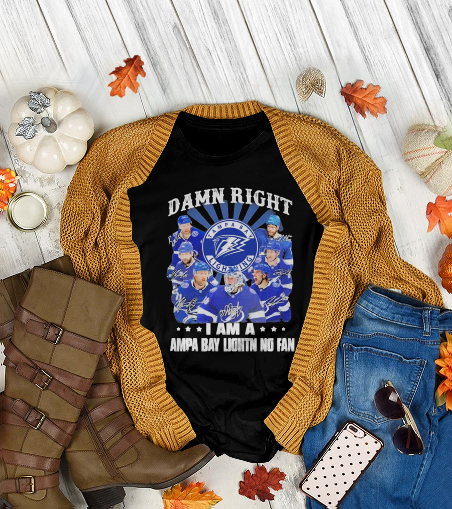 DAMN RIGHT I AM A TAMPA BAY LIGHTNING FAN TAMPA BAY LIGHTNING PLAYERS T-Shirt