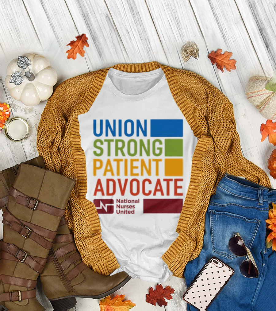Union Strong Patient Advocate National Nurses United Empowerment and Support T-Shirt
